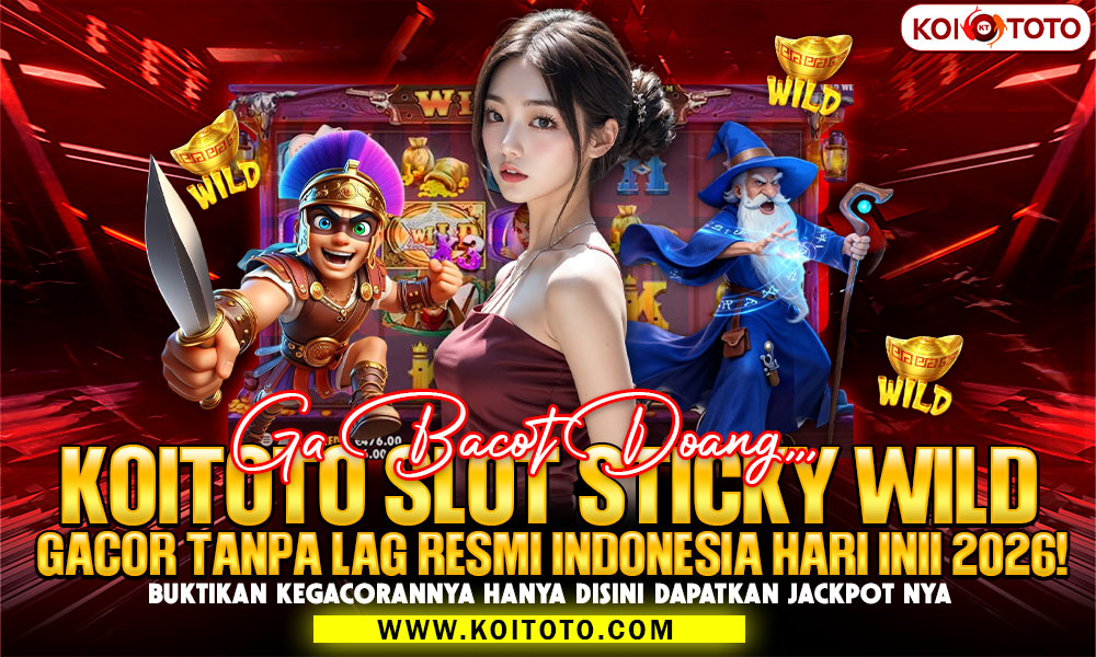 Ga Bacot Doang, Slot Sticky Wild Gacor Tanpa Lag Resmi Indonesia Hari Ini 2026!