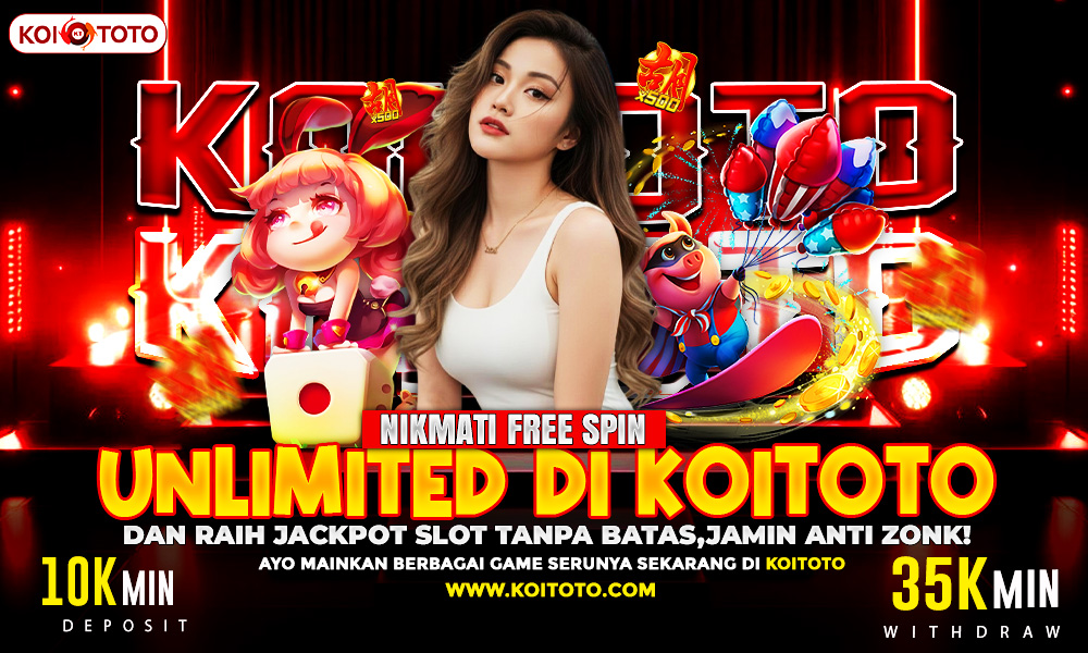 Nikmati Free Spin Unlimited di KOITOTO dan Raih Jackpot Slot Tanpa Batas, Jamin Anti ZONK!