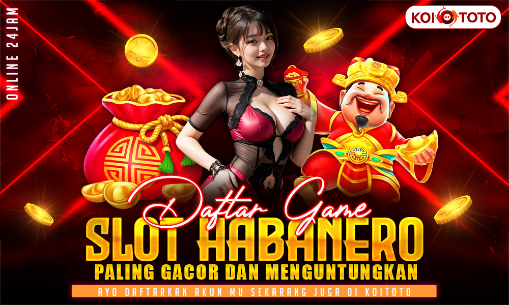 Daftar Game Slot Habanero Paling Gacor dan Menguntungkan